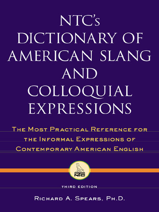 Title details for NTC's Dictionary of American Slang and Colloquial Expressions by Richard Spears - Wait list